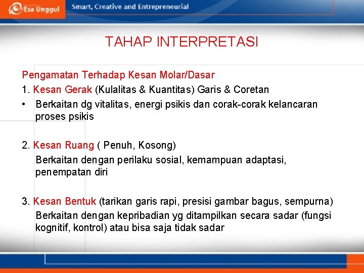 TAHAP INTERPRETASI Pengamatan Terhadap Kesan Molar/Dasar 1. Kesan Gerak (Kulalitas & Kuantitas) Garis &