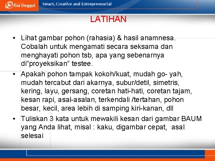 LATIHAN • Lihat gambar pohon (rahasia) & hasil anamnesa. Cobalah untuk mengamati secara seksama