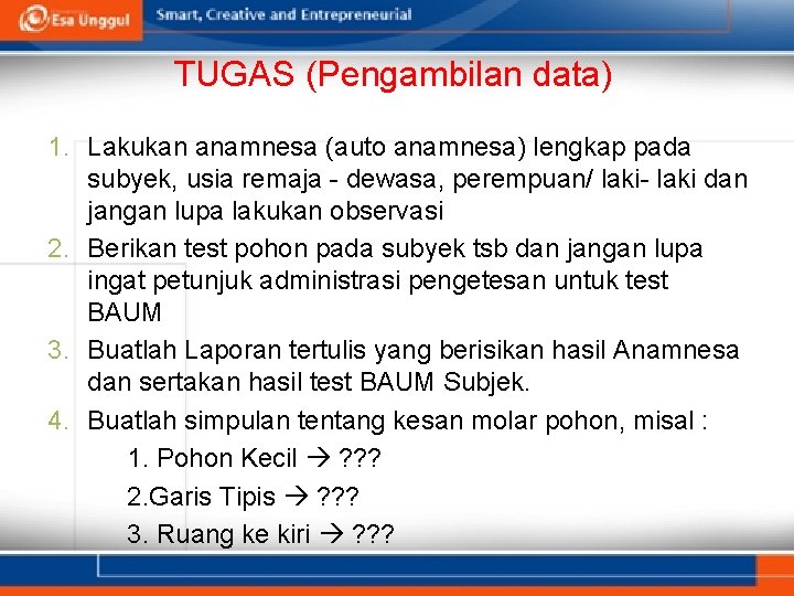 TUGAS (Pengambilan data) 1. Lakukan anamnesa (auto anamnesa) lengkap pada subyek, usia remaja -