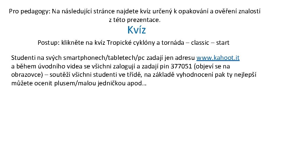 Pro pedagogy: Na následující stránce najdete kvíz určený k opakování a ověření znalostí z