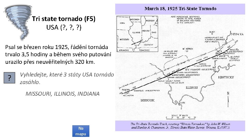 Tri state tornado (F 5) USA (? , ? ) Psal se březen roku