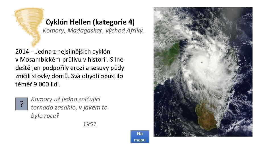 Cyklón Hellen (kategorie 4) Komory, Madagaskar, východ Afriky, 2014 – Jedna z nejsilnějších cyklón