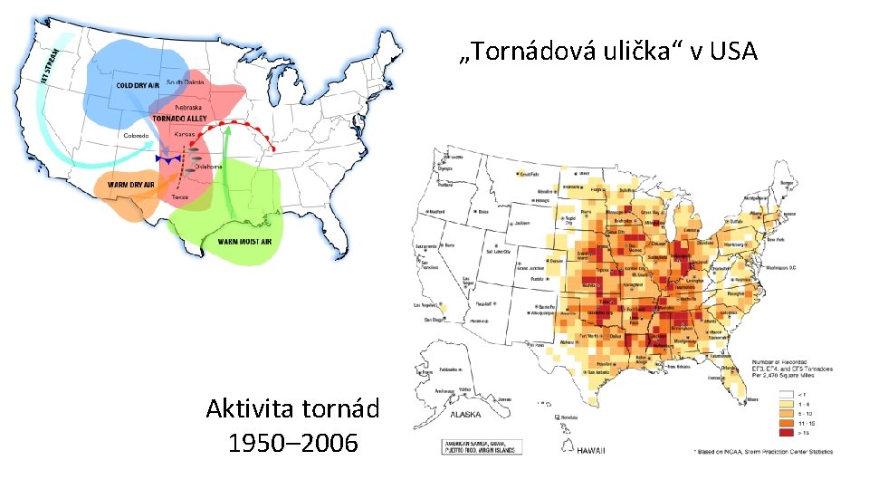 „Tornádová ulička“ v USA Aktivita tornád 1950– 2006 