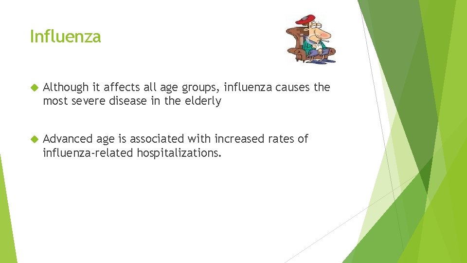 Influenza Although it affects all age groups, influenza causes the most severe disease in