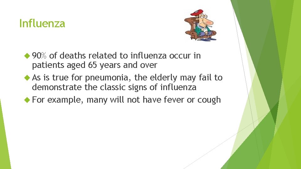 Influenza 90% of deaths related to influenza occur in patients aged 65 years and