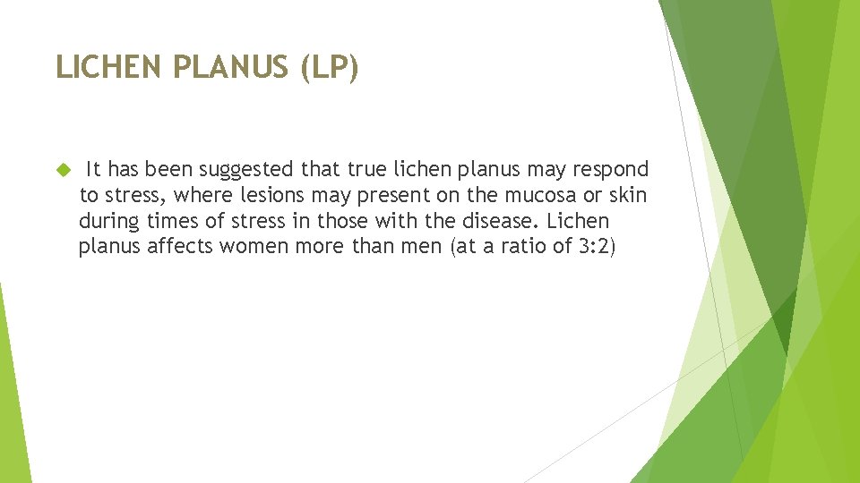 LICHEN PLANUS (LP) . It has been suggested that true lichen planus may respond