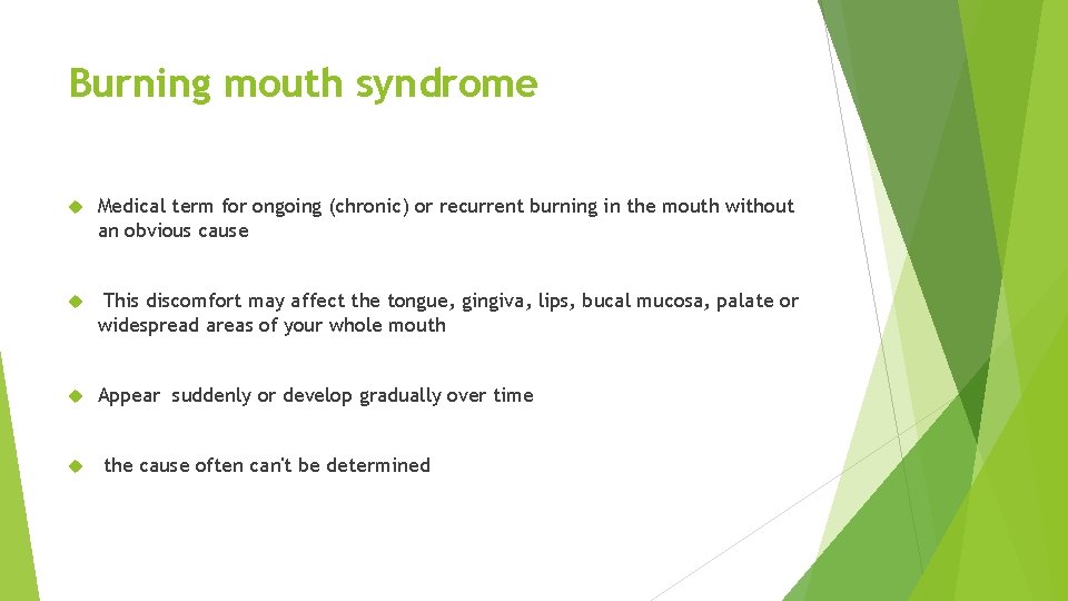 Burning mouth syndrome Medical term for ongoing (chronic) or recurrent burning in the mouth