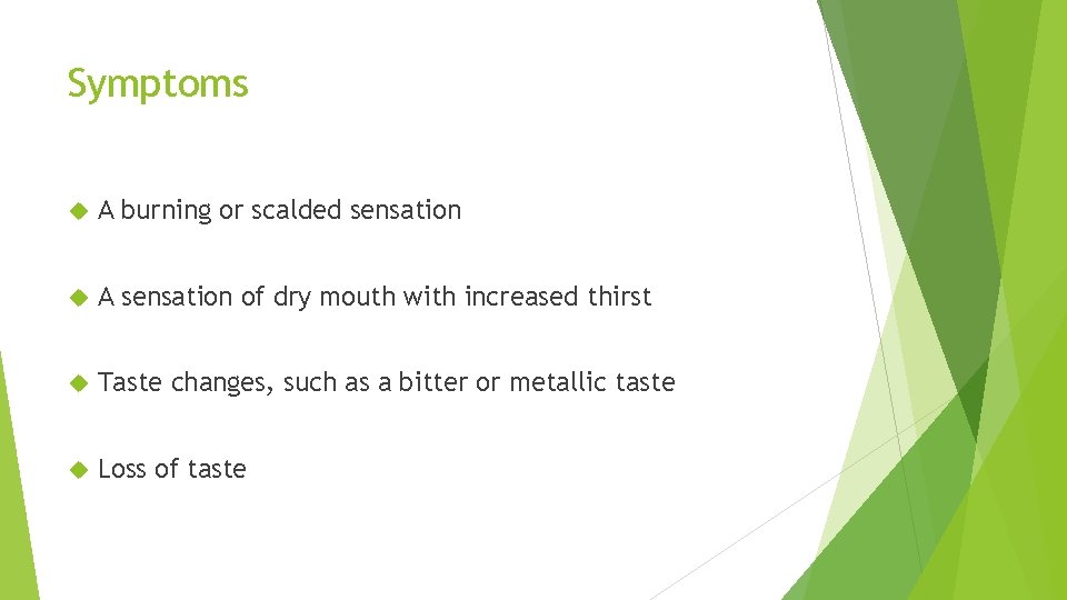 Symptoms A burning or scalded sensation A sensation of dry mouth with increased thirst