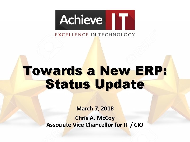 Towards a New ERP: Status Update March 7, 2018 Chris A. Mc. Coy Associate