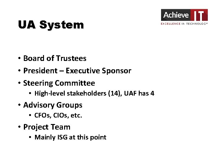 UA System • Board of Trustees • President – Executive Sponsor • Steering Committee