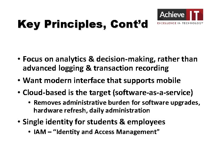 Key Principles, Cont’d • Focus on analytics & decision-making, rather than advanced logging &