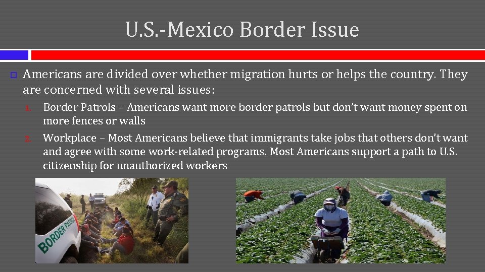 U. S. -Mexico Border Issue Americans are divided over whether migration hurts or helps U. S. -Mexico Border Issue Americans are divided over whether migration hurts or helps