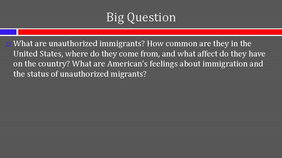 Big Question What are unauthorized immigrants? How common are they in the United States, Big Question What are unauthorized immigrants? How common are they in the United States,
