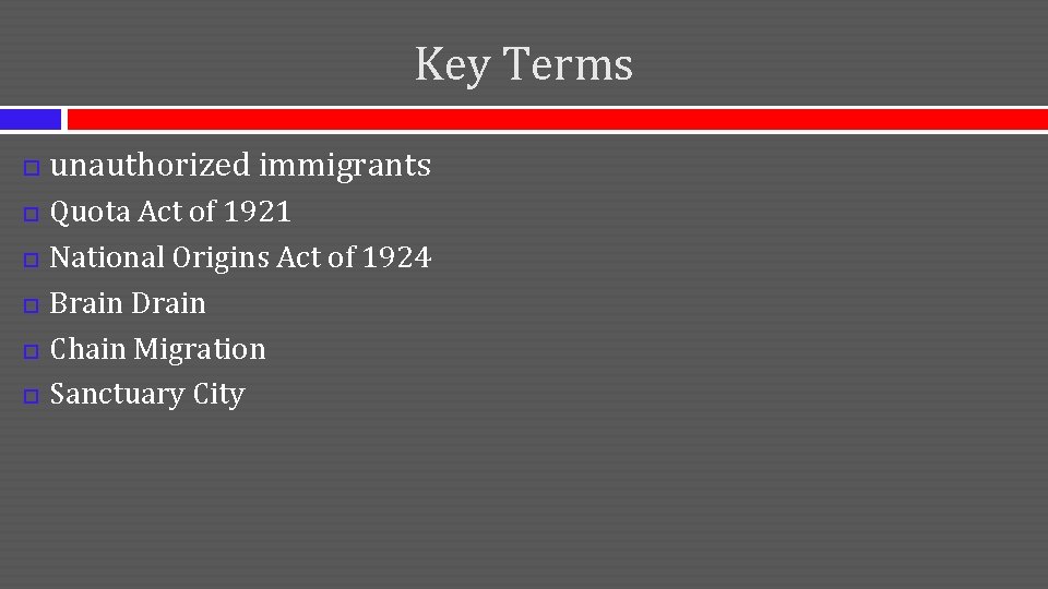 Key Terms unauthorized immigrants Quota Act of 1921 National Origins Act of 1924 Brain Key Terms unauthorized immigrants Quota Act of 1921 National Origins Act of 1924 Brain