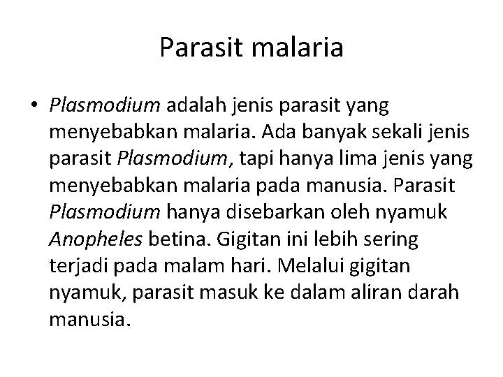 Parasit malaria • Plasmodium adalah jenis parasit yang menyebabkan malaria. Ada banyak sekali jenis