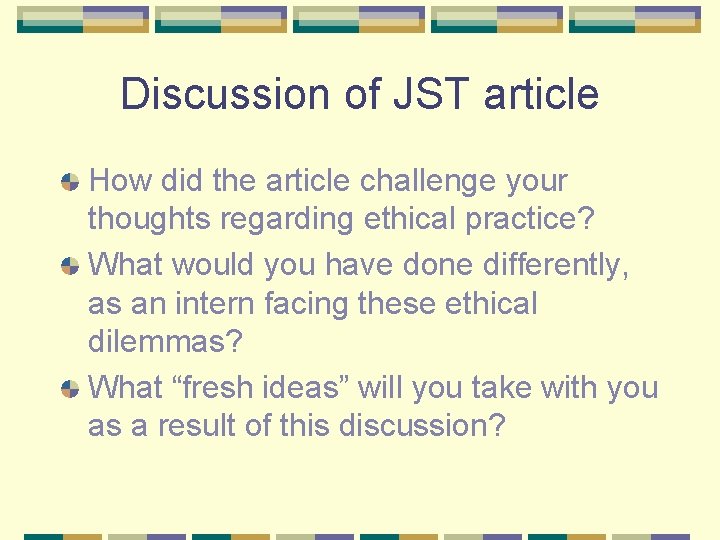 Discussion of JST article How did the article challenge your thoughts regarding ethical practice?