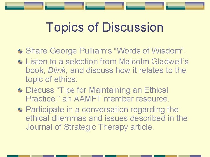 Topics of Discussion Share George Pulliam’s “Words of Wisdom”. Listen to a selection from