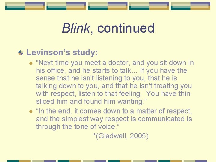 Blink, continued Levinson’s study: l l “Next time you meet a doctor, and you