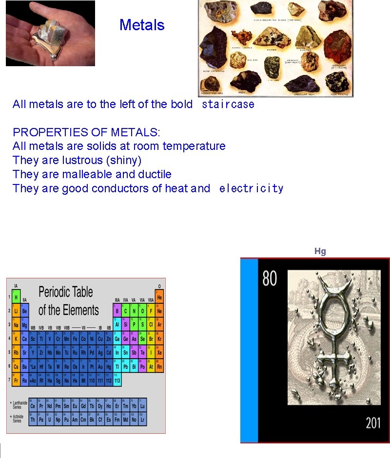 Metals All metals are to the left of the bold  staircase PROPERTIES OF METALS: