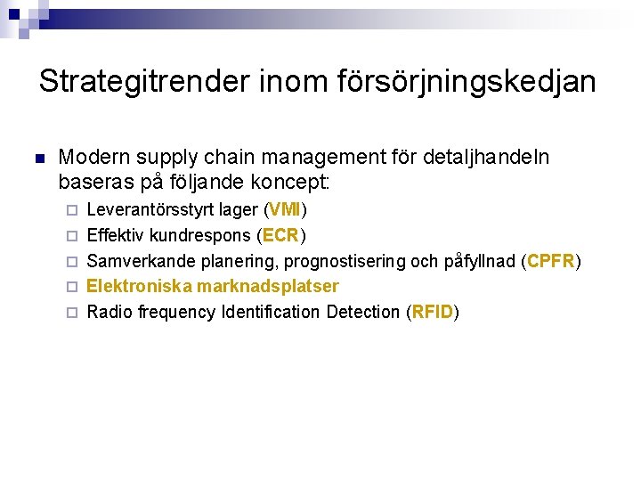 Strategitrender inom försörjningskedjan n Modern supply chain management för detaljhandeln baseras på följande koncept: