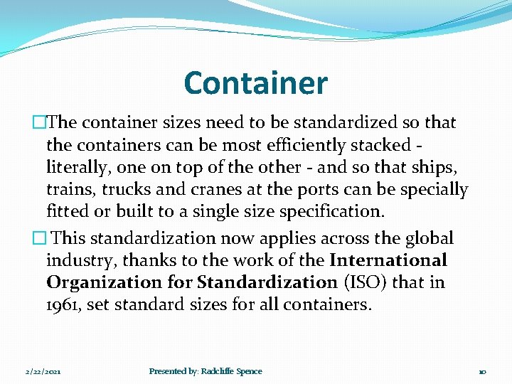 Container �The container sizes need to be standardized so that the containers can be