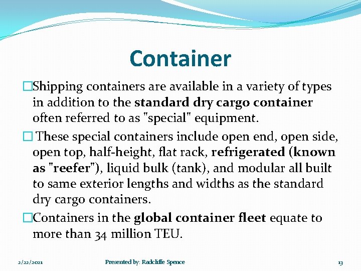 Container �Shipping containers are available in a variety of types in addition to the