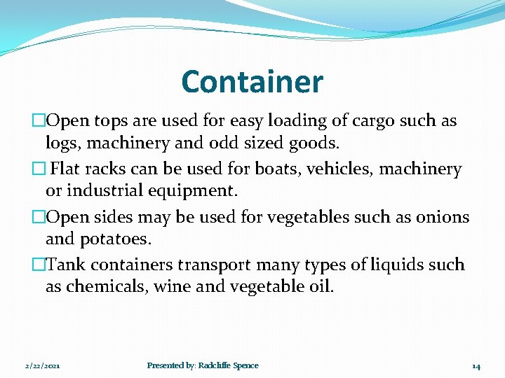 Container �Open tops are used for easy loading of cargo such as logs, machinery