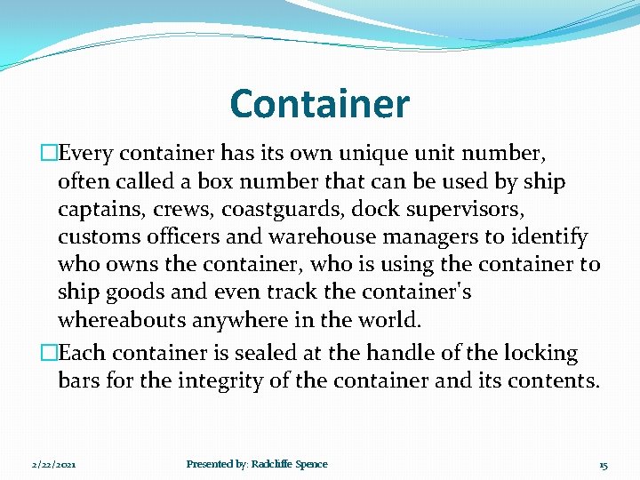 Container �Every container has its own unique unit number, often called a box number