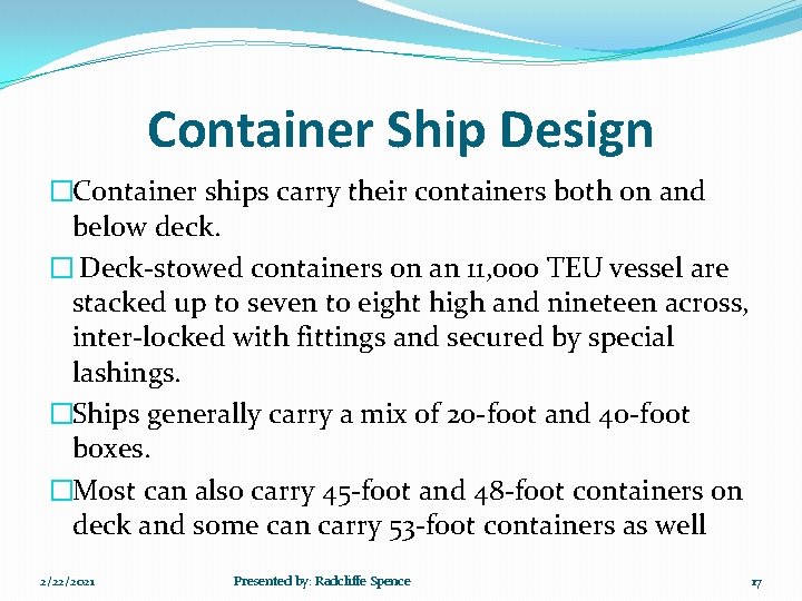 Container Ship Design �Container ships carry their containers both on and below deck. �