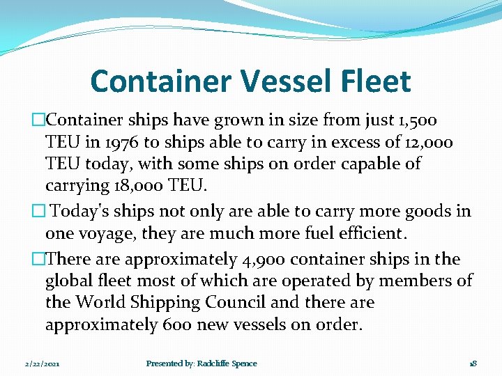 Container Vessel Fleet �Container ships have grown in size from just 1, 500 TEU