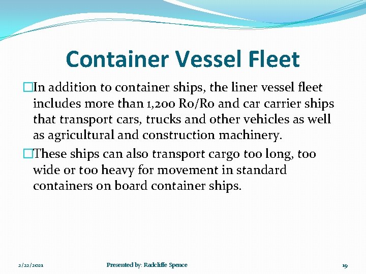 Container Vessel Fleet �In addition to container ships, the liner vessel fleet includes more