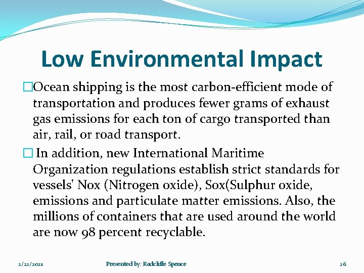 Low Environmental Impact �Ocean shipping is the most carbon-efficient mode of transportation and produces
