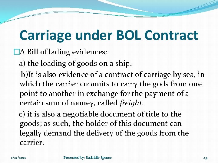 Carriage under BOL Contract �A Bill of lading evidences: a) the loading of goods