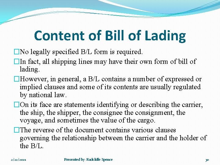 Content of Bill of Lading �No legally specified B/L form is required. �In fact,