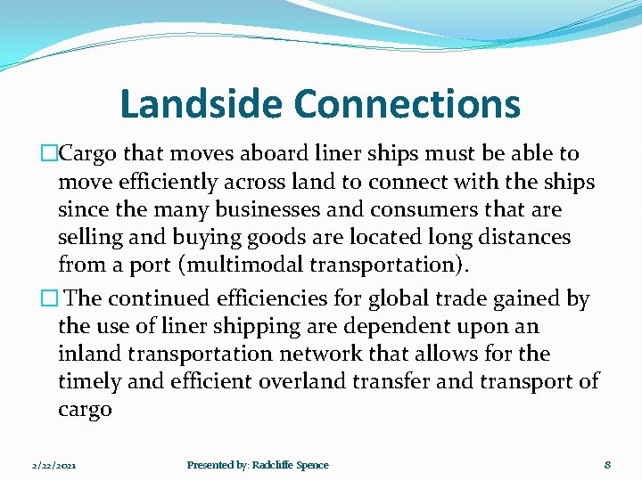 Landside Connections �Cargo that moves aboard liner ships must be able to move efficiently
