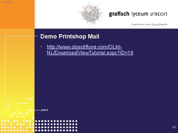 2/22/2021 Demo Printshop Mail • http: //www. objectiflune. com/OL/nl. NL/Download/View. Tutorial. aspx? ID=16 40