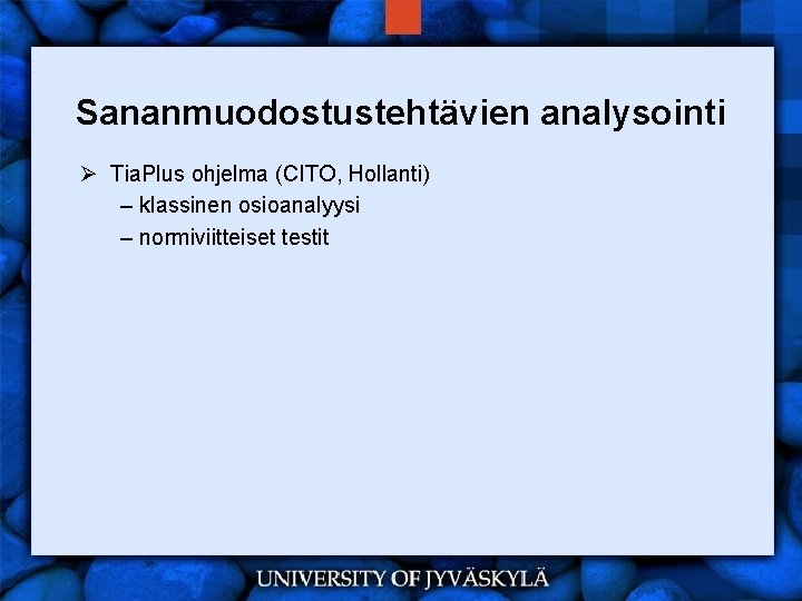 Sananmuodostustehtävien analysointi Ø Tia. Plus ohjelma (CITO, Hollanti) – klassinen osioanalyysi – normiviitteiset testit