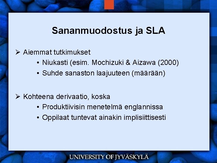 Sananmuodostus ja SLA Ø Aiemmat tutkimukset • Niukasti (esim. Mochizuki & Aizawa (2000) •