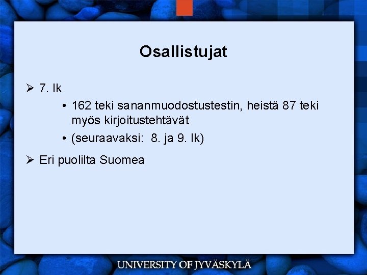 Osallistujat Ø 7. lk • 162 teki sananmuodostustestin, heistä 87 teki myös kirjoitustehtävät •