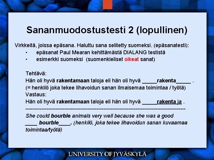 Sananmuodostustesti 2 (lopullinen) Virkkeitä, joissa epäsana. Haluttu sana selitetty suomeksi. (epäsanatesti): • epäsanat Paul