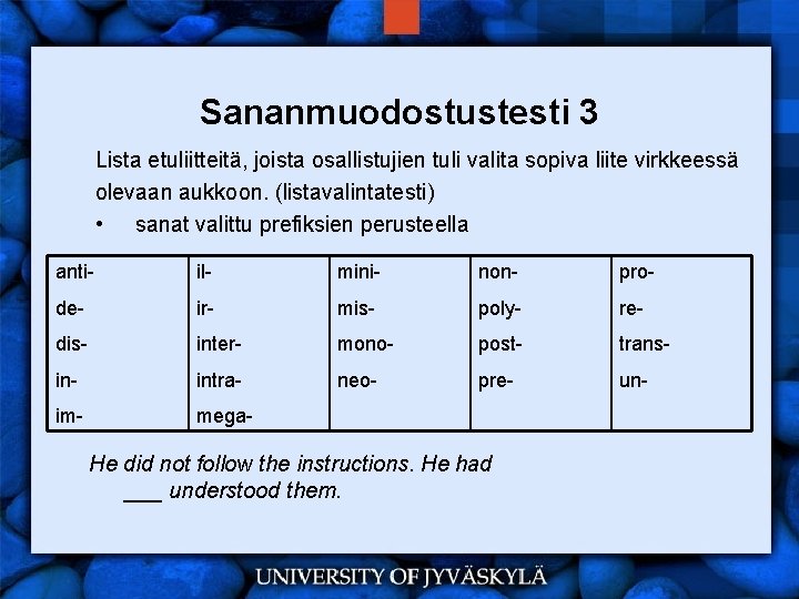 Sananmuodostustesti 3 Lista etuliitteitä, joista osallistujien tuli valita sopiva liite virkkeessä olevaan aukkoon. (listavalintatesti)