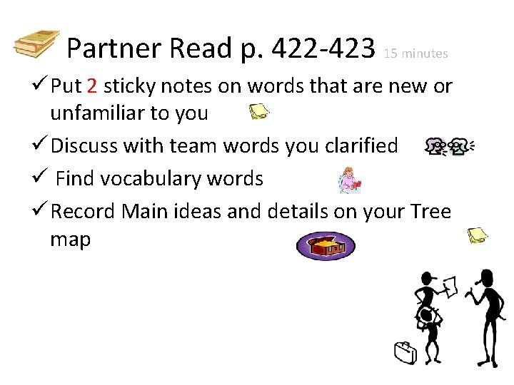 Partner Read p. 422 -423 15 minutes ü Put 2 sticky notes on words Partner Read p. 422 -423 15 minutes ü Put 2 sticky notes on words