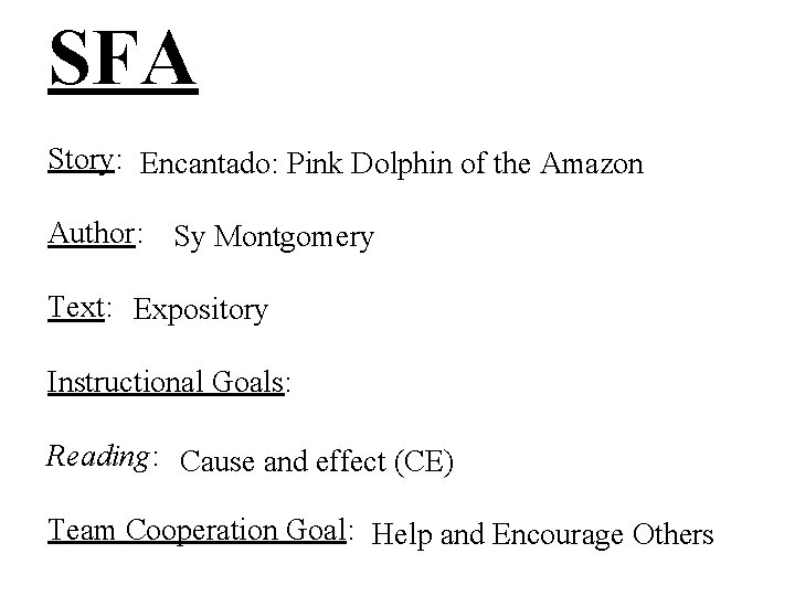 SFA Story: Encantado: Pink Dolphin of the Amazon Author: Sy Montgomery Text: Expository Instructional SFA Story: Encantado: Pink Dolphin of the Amazon Author: Sy Montgomery Text: Expository Instructional