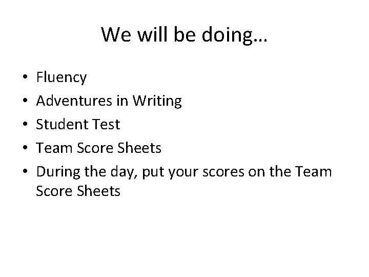 We will be doing… • • • Fluency Adventures in Writing Student Test Team We will be doing… • • • Fluency Adventures in Writing Student Test Team