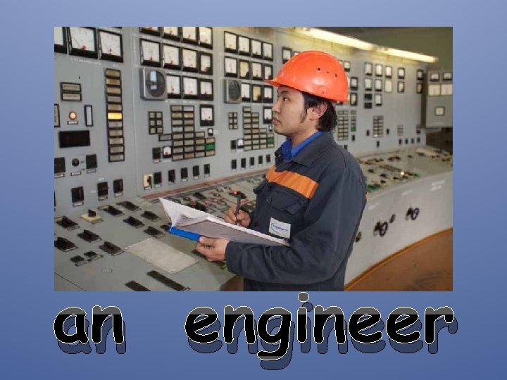 an engineer 