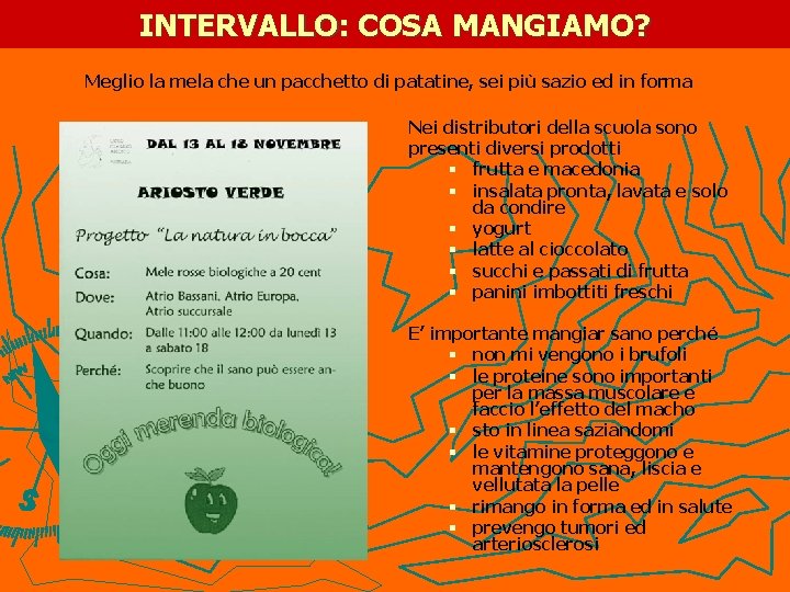 INTERVALLO: COSA MANGIAMO? Meglio la mela che un pacchetto di patatine, sei più sazio