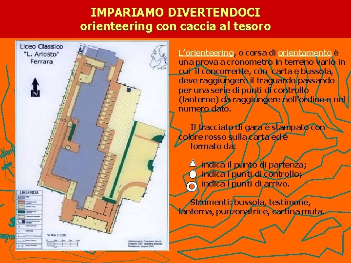 IMPARIAMO DIVERTENDOCI orienteering con caccia al tesoro L’orienteering, o corsa di orientamento è una