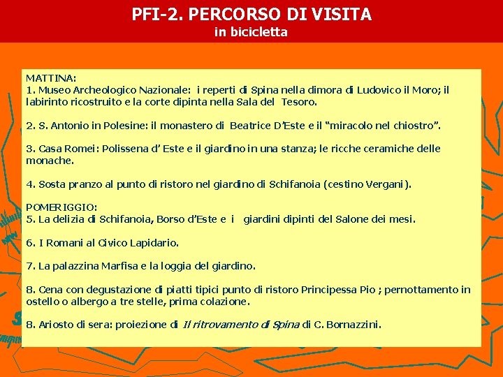 PFI-2. PERCORSO DI VISITA in bicicletta MATTINA: 1. Museo Archeologico Nazionale: i reperti di