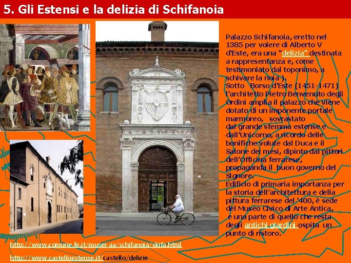 5. Gli Estensi e la delizia di Schifanoia Palazzo Schifanoia, eretto nel 1385 per
