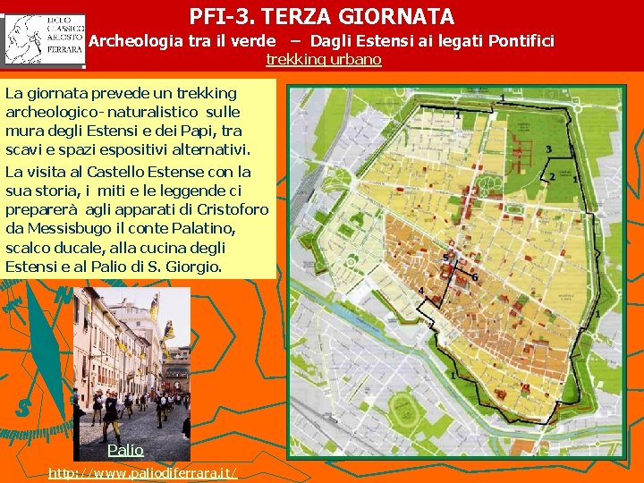 PFI-3. TERZA GIORNATA PFI 3. TERZA GIORNATA Archeologia tra il verde – Dagli Estensi